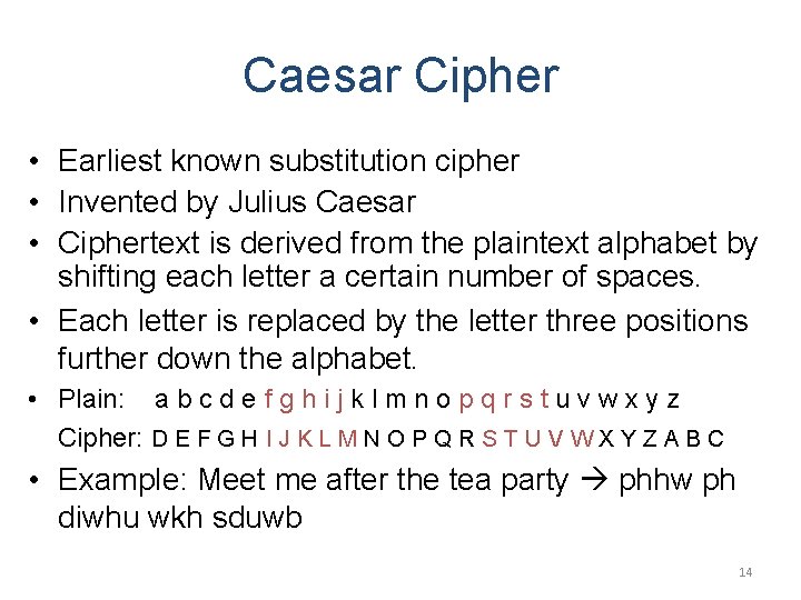 Caesar Cipher • Earliest known substitution cipher • Invented by Julius Caesar • Ciphertext