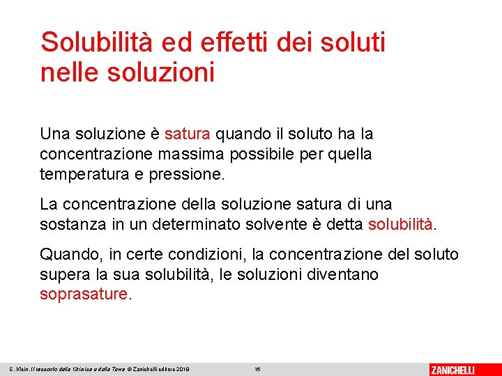 Solubilità ed effetti dei soluti nelle soluzioni Una soluzione è satura quando il soluto