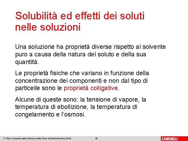 Solubilità ed effetti dei soluti nelle soluzioni Una soluzione ha proprietà diverse rispetto al