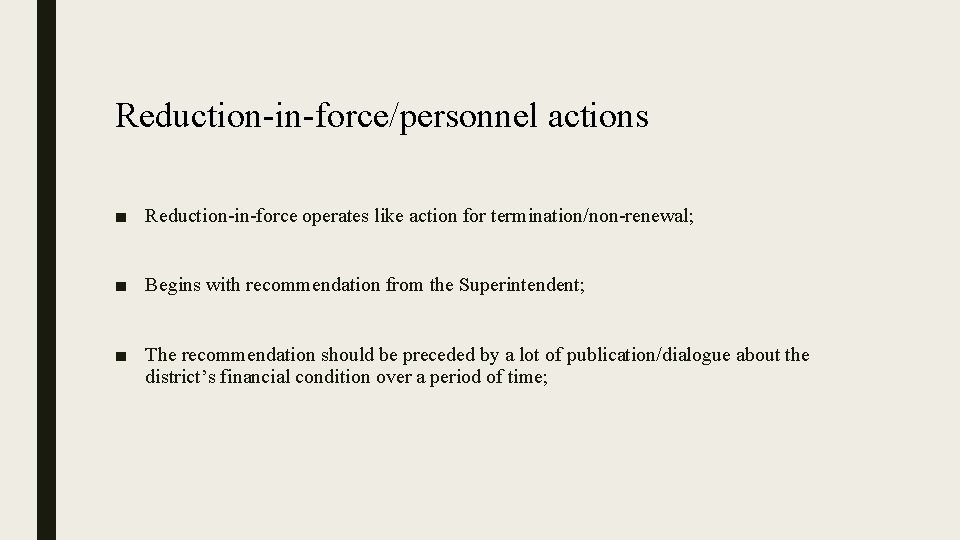Reduction-in-force/personnel actions ■ Reduction-in-force operates like action for termination/non-renewal; ■ Begins with recommendation from