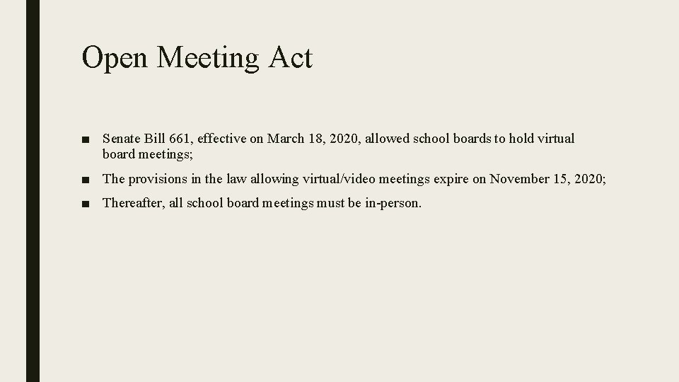 Open Meeting Act ■ Senate Bill 661, effective on March 18, 2020, allowed school
