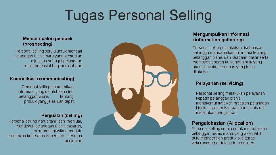 Tugas Personal Selling Mencari calon pembeli (prospecting) Personal selling setuju untuk mencari pelanggan bisnis