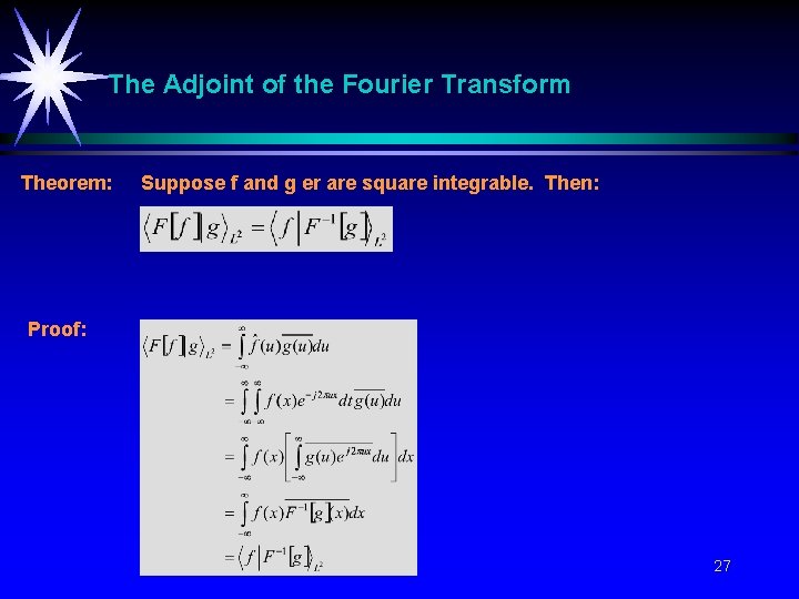 The Adjoint of the Fourier Transform Theorem: Suppose f and g er are square The Adjoint of the Fourier Transform Theorem: Suppose f and g er are square