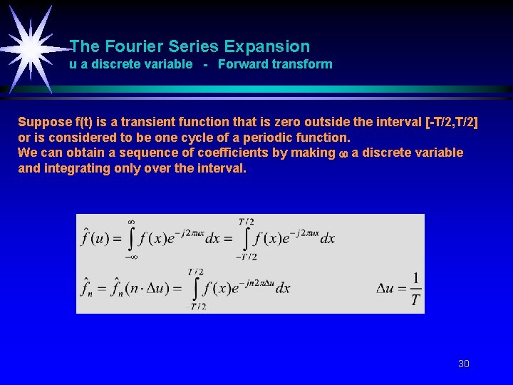 The Fourier Series Expansion u a discrete variable - Forward transform Suppose f(t) is The Fourier Series Expansion u a discrete variable - Forward transform Suppose f(t) is