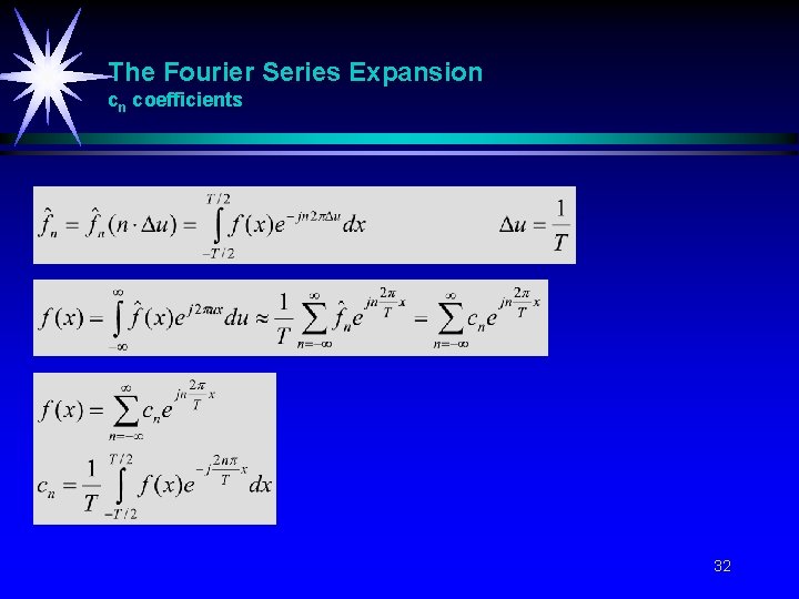 The Fourier Series Expansion cn coefficients 32 The Fourier Series Expansion cn coefficients 32
