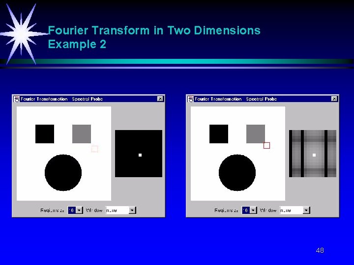 Fourier Transform in Two Dimensions Example 2 48 Fourier Transform in Two Dimensions Example 2 48