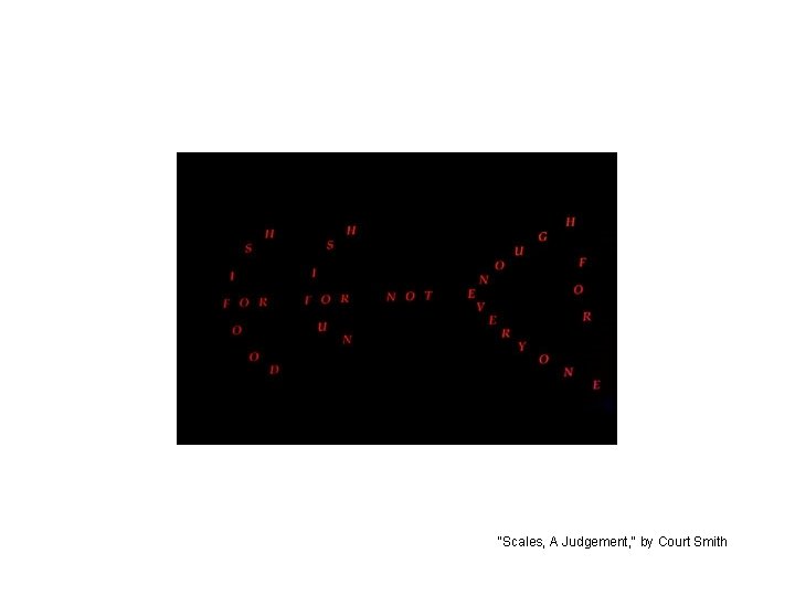 "Scales, A Judgement, " by Court Smith 