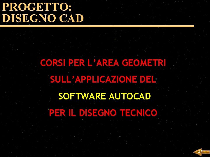 PROGETTO: DISEGNO CAD CORSI PER L’AREA GEOMETRI SULL’APPLICAZIONE DEL SOFTWARE AUTOCAD PER IL DISEGNO