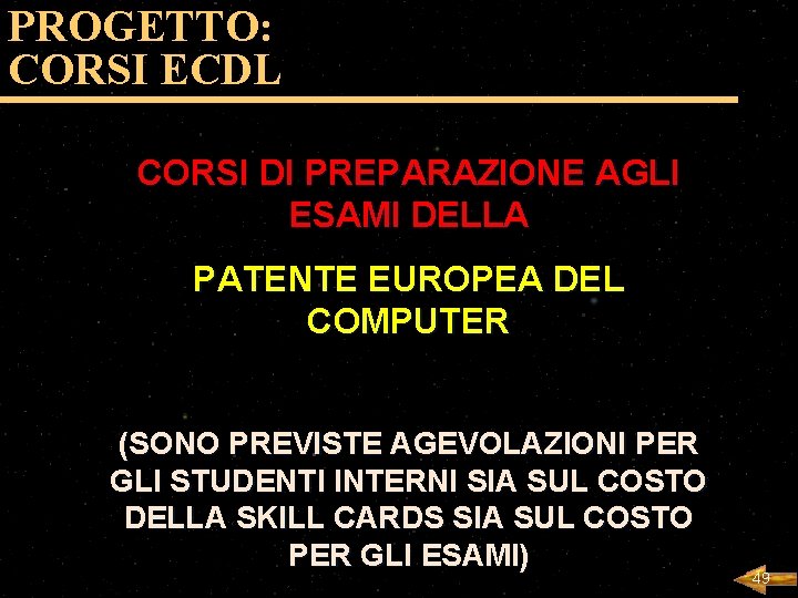 PROGETTO: CORSI ECDL CORSI DI PREPARAZIONE AGLI ESAMI DELLA PATENTE EUROPEA DEL COMPUTER (SONO