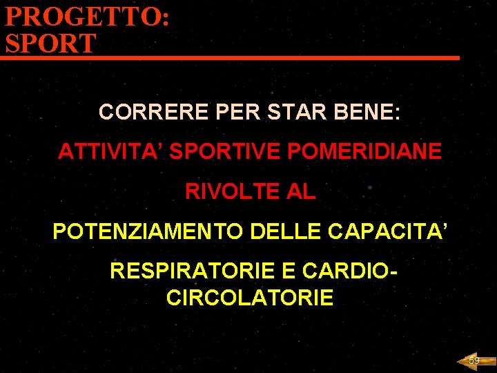 PROGETTO: SPORT CORRERE PER STAR BENE: ATTIVITA’ SPORTIVE POMERIDIANE RIVOLTE AL POTENZIAMENTO DELLE CAPACITA’