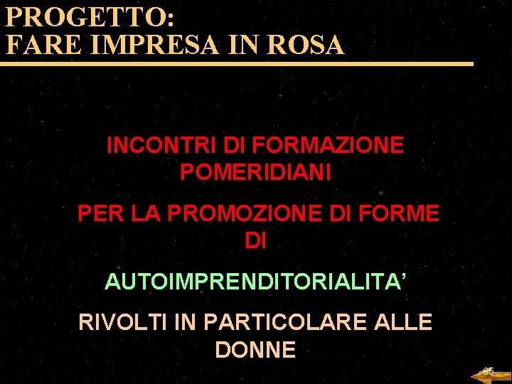 PROGETTO: FARE IMPRESA IN ROSA INCONTRI DI FORMAZIONE POMERIDIANI PER LA PROMOZIONE DI FORME