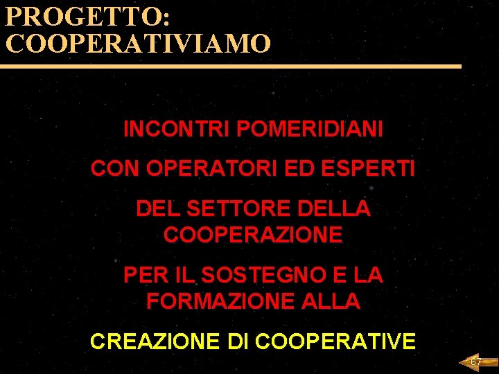 PROGETTO: COOPERATIVIAMO INCONTRI POMERIDIANI CON OPERATORI ED ESPERTI DEL SETTORE DELLA COOPERAZIONE PER IL