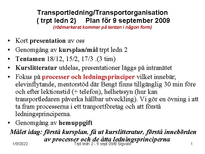 Transportledning/Transportorganisation ( trpt ledn 2) Plan för 9 september 2009 (rödmarkerat kommer på tentan