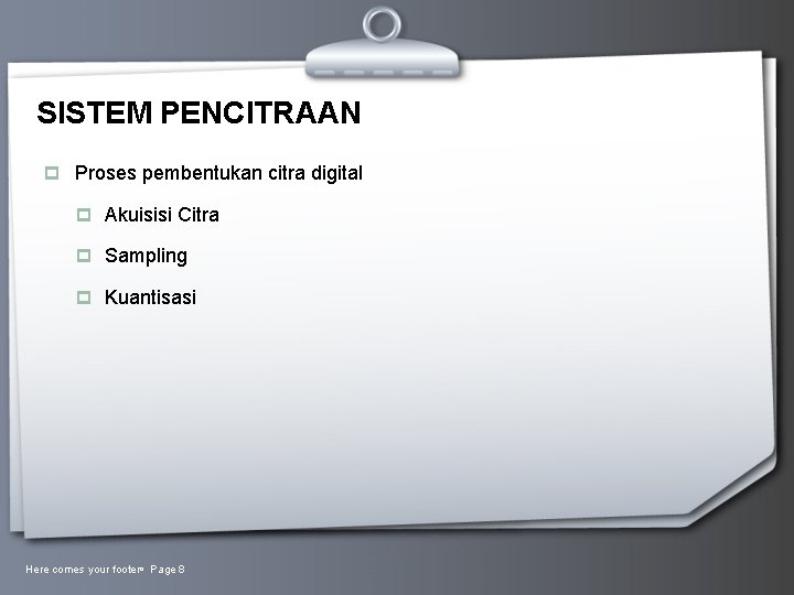 SISTEM PENCITRAAN p Proses pembentukan citra digital p Akuisisi Citra p Sampling p Kuantisasi