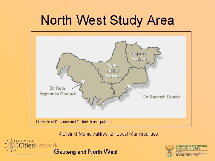 North West Study Area North West Province and District Municipalities 4. District Municipalities, 21