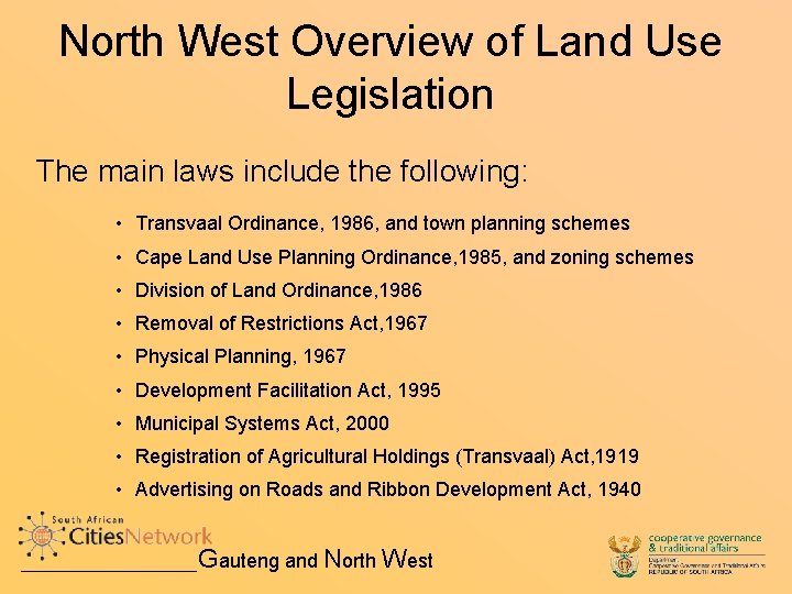 North West Overview of Land Use Legislation The main laws include the following: •