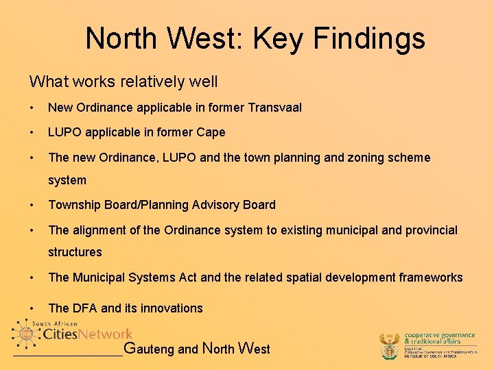 North West: Key Findings What works relatively well • New Ordinance applicable in former