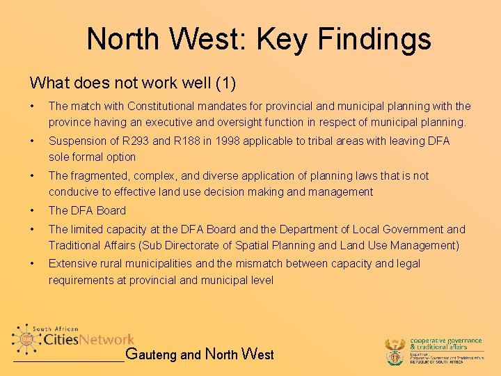 North West: Key Findings What does not work well (1) • The match with