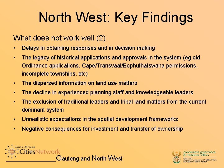 North West: Key Findings What does not work well (2) • Delays in obtaining