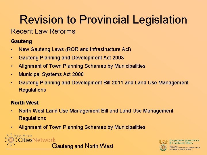 Revision to Provincial Legislation Recent Law Reforms Gauteng • New Gauteng Laws (ROR and