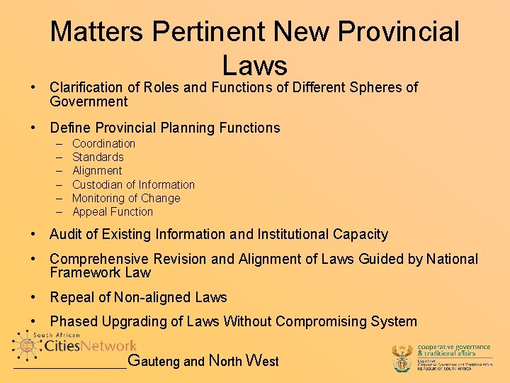 Matters Pertinent New Provincial Laws • Clarification of Roles and Functions of Different Spheres