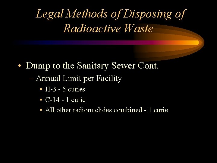 Legal Methods of Disposing of Radioactive Waste • Dump to the Sanitary Sewer Cont.