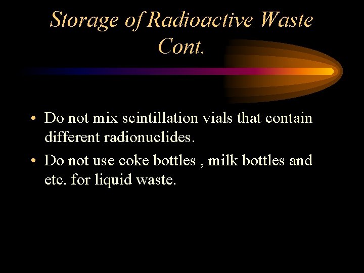 Storage of Radioactive Waste Cont. • Do not mix scintillation vials that contain different Storage of Radioactive Waste Cont. • Do not mix scintillation vials that contain different