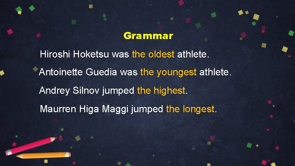 Grammar Hiroshi Hoketsu was the oldest athlete. Antoinette Guedia was the youngest athlete. Andrey