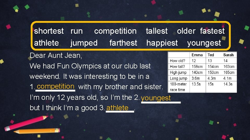 shortest run competition athlete jumped farthest tallest older fastest happiest youngest Dear Aunt Jean,