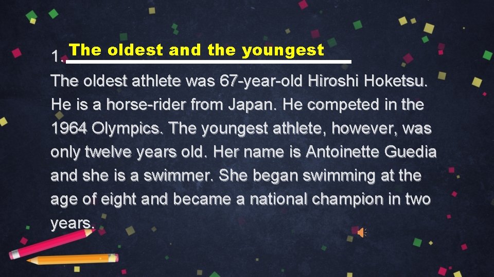 1. The oldest and the youngest The oldest athlete was 67 -year-old Hiroshi Hoketsu.