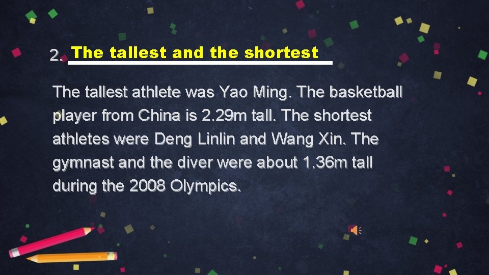 2. The tallest and the shortest The tallest athlete was Yao Ming. The basketball