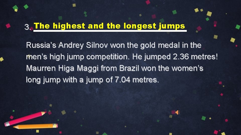 3. The highest and the longest jumps Russia’s Andrey Silnov won the gold medal