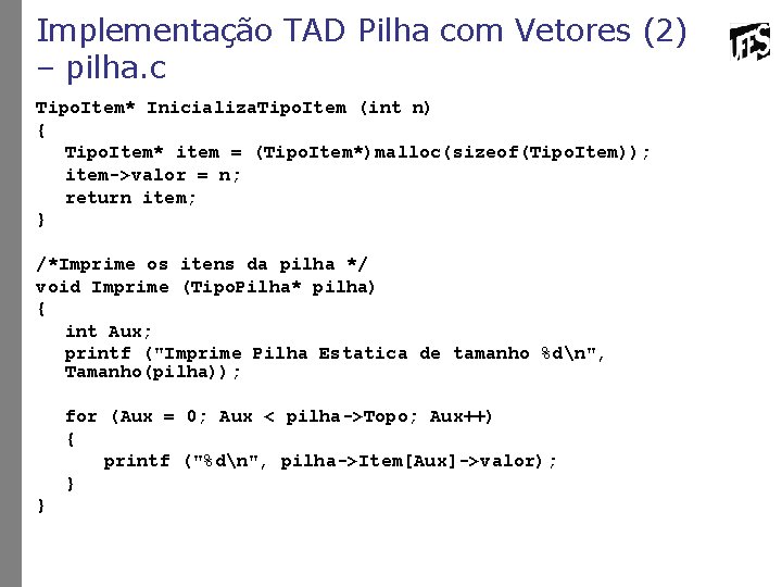 Implementação TAD Pilha com Vetores (2) – pilha. c Tipo. Item* Inicializa. Tipo. Item