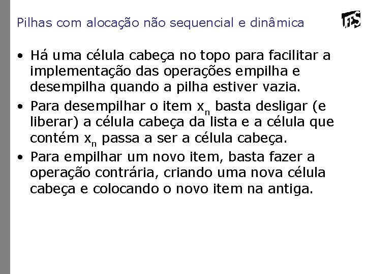 Pilhas com alocação não sequencial e dinâmica • Há uma célula cabeça no topo