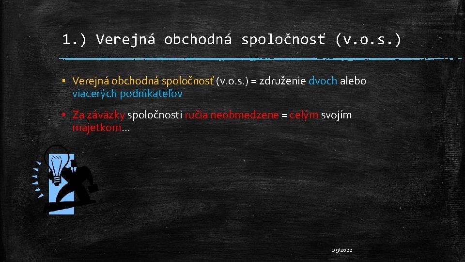 1. ) Verejná obchodná spoločnosť (v. o. s. ) ▪ Verejná obchodná spoločnosť (v.