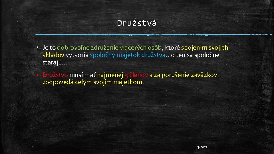 Družstvá ▪ Je to dobrovoľné združenie viacerých osôb, osôb ktoré spojením svojich vkladov vytvoria