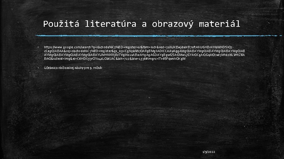 Použitá literatúra a obrazový materiál ▪ https: //www. google. com/search? q=obchodn%C 3%BD+register+sr&tbm=isch&ved=2 ah. UKEwjdn.