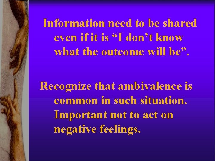 Information need to be shared even if it is “I don’t know what the Information need to be shared even if it is “I don’t know what the