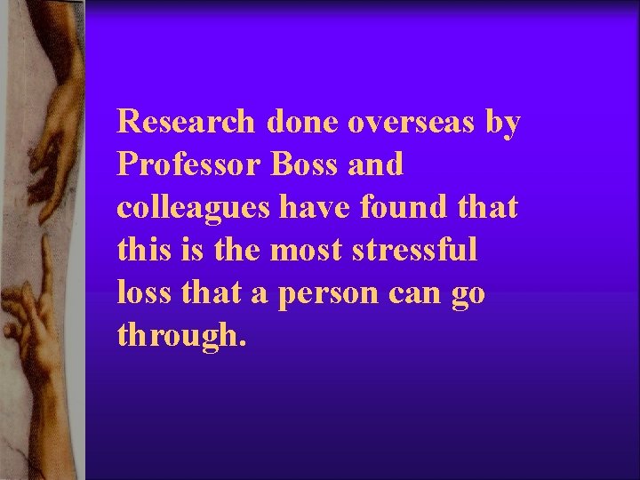 Research done overseas by Professor Boss and colleagues have found that this is the Research done overseas by Professor Boss and colleagues have found that this is the