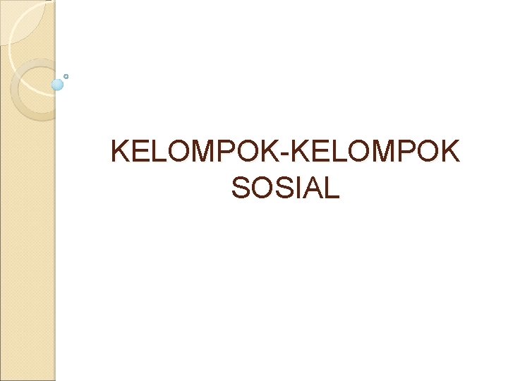 KELOMPOK-KELOMPOK SOSIAL 