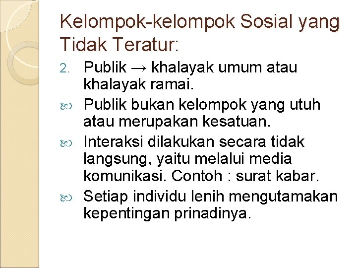 Kelompok-kelompok Sosial yang Tidak Teratur: Publik → khalayak umum atau khalayak ramai. Publik bukan