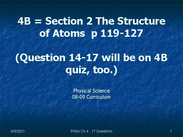 4 B = Section 2 The Structure of Atoms p 119 -127 (Question 14