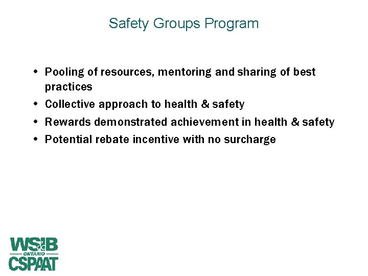 Safety Groups Program • Pooling of resources, mentoring and sharing of best practices •