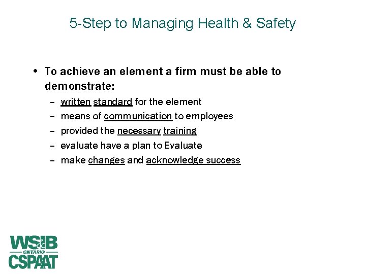 5 -Step to Managing Health & Safety • To achieve an element a firm