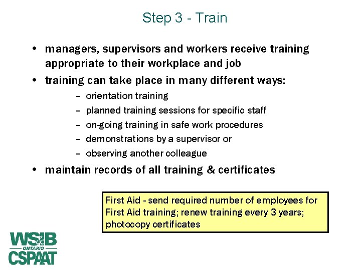 Step 3 - Train • managers, supervisors and workers receive training appropriate to their