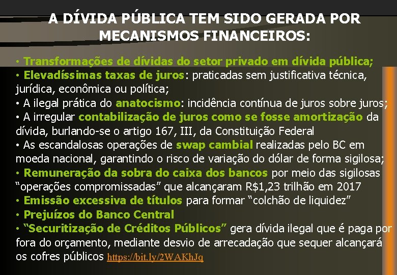 A DÍVIDA PÚBLICA TEM SIDO GERADA POR MECANISMOS FINANCEIROS: • Transformações de dívidas do