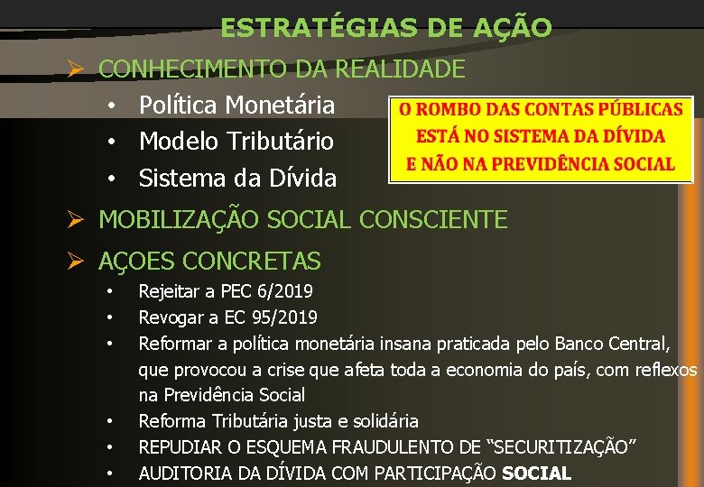 ESTRATÉGIAS DE AÇÃO Ø CONHECIMENTO DA REALIDADE • Política Monetária • Modelo Tributário •