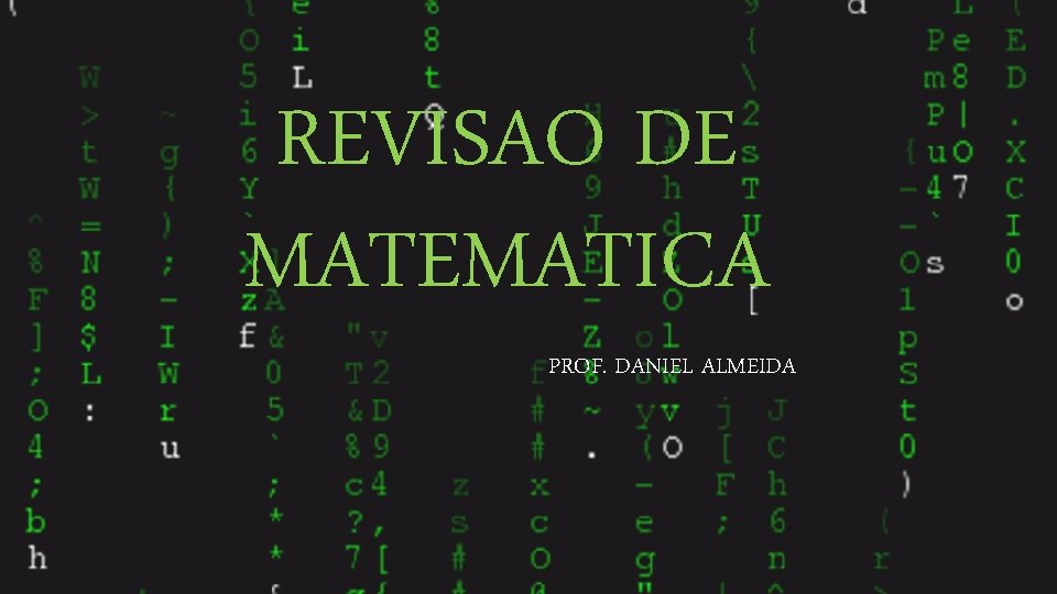 REVISAO DE MATEMATICA PROF. DANIEL ALMEIDA 