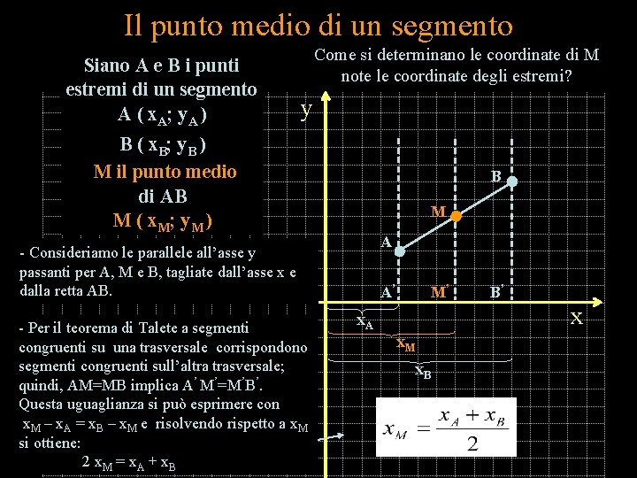 Il punto medio di un segmento Siano A e B i punti estremi di