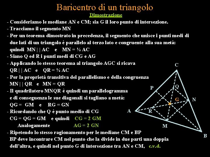 Baricentro di un triangolo Dimostrazione - Consideriamo le mediane AN e CM; sia G